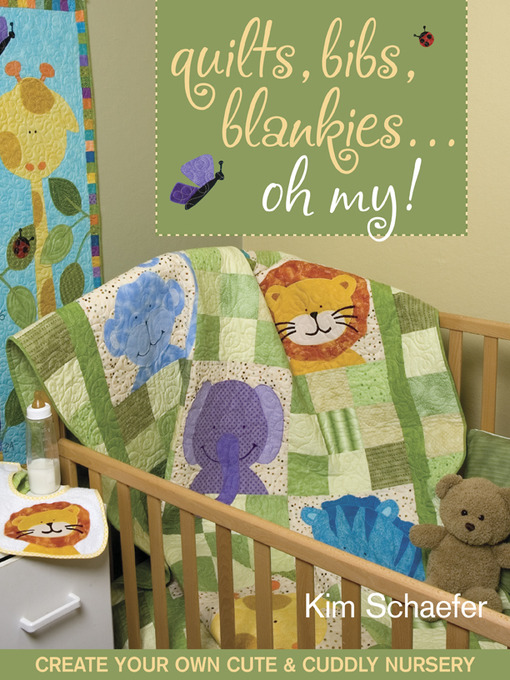 Title details for Quilts, Bibs, Blankies...Oh My! by Kim Schaefer - Available